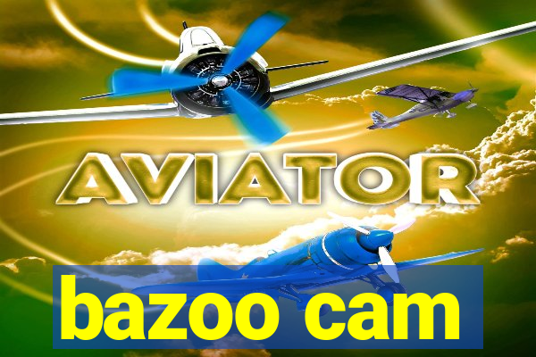 bazoo cam